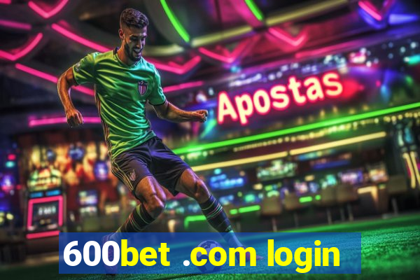 600bet .com login